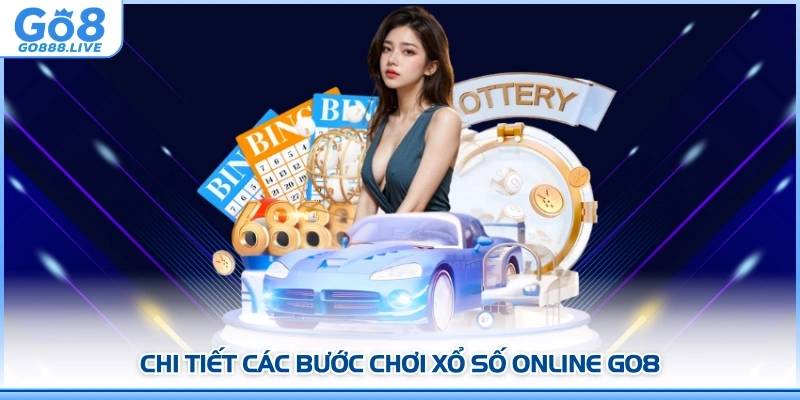 Chi tiết các bước chơi Xổ số online GO8 