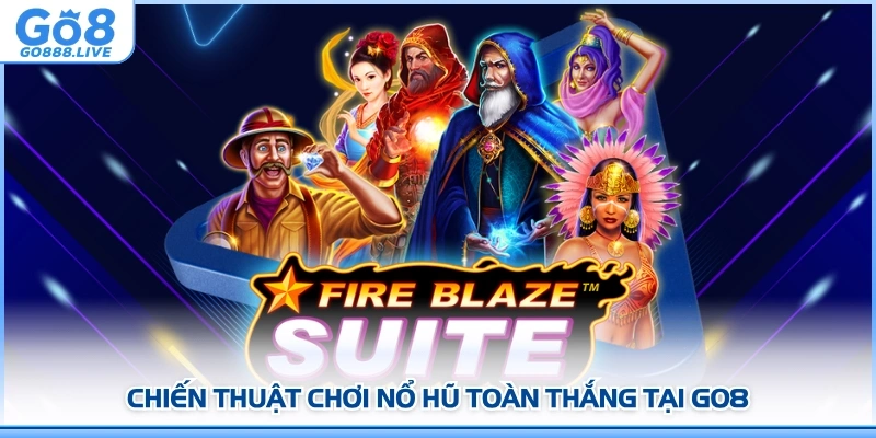 Chiến thuật chơi Nổ hũ toàn thắng tại GO8