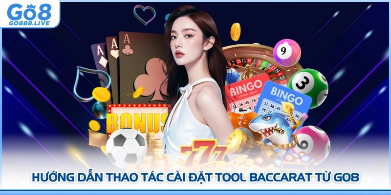 Hướng dẫn thao tác cài đặt tool Baccarat từ GO8