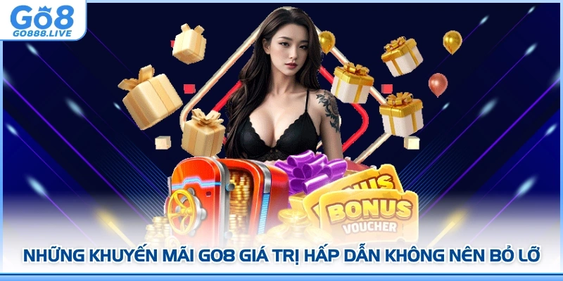 Những khuyến mãi GO8 giá trị hấp dẫn không nên bỏ lỡ