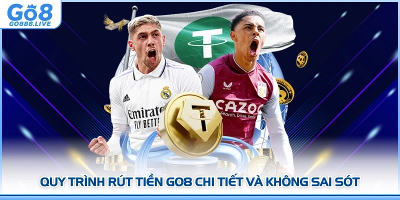 Quy trình rút tiền GO8 chi tiết và không sai sót